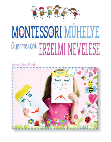 Montessori műhelye - Gyermekünk érzelmi nevelése - Chiara Piroddi