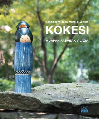 Kokesi - A japán fababák világa - Tóth-Vásárhelyi Réka