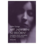 Akit "nem látni az erdőben" - Avantgárd nőírók nemzetközi és magyar kontextusban - Földes Györgyi