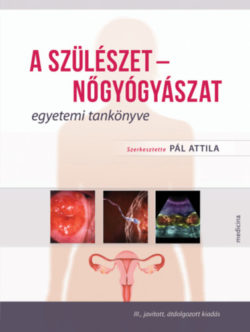 A szülészet - nőgyógyászat egyetemi tankönyve -