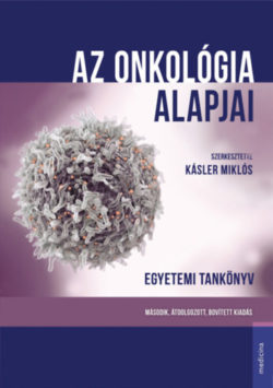 Az onkológia alapjai - egyetemi tankönyv - Kásler Miklós (szerk.)