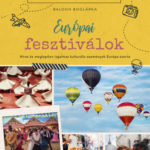 Bakancslista - Európai fesztiválok - Híres és meglepően izgalmas kulturális fesztiválok Európa-szerte - Balogh Boglárka