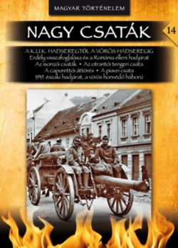 Nagy csaták 14. - A K.u.K. hadseregtől a Vörös Hadseregig - Nagy csaták 14. kötete - Balla Tibor