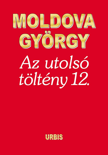 Az utolsó töltény 12. - Moldova György