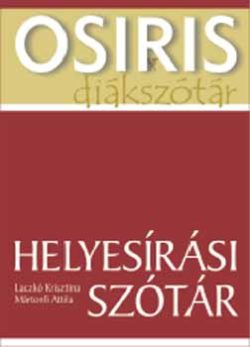 Helyesírási szótár (Osiris diákszótár) - Mártonfi Attila; Laczkó Krisztina