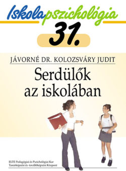 Serdülők az iskolában  - Iskolapszichológia 31. - Jávorné Dr. Kolozsváry Judit