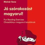 Jó szórakozást magyarul! - Olvasókönyv magyarul tanulóknak - Olvasókönyv magyarul tanulókank - Kiss Gabriella; Molnár Ilona