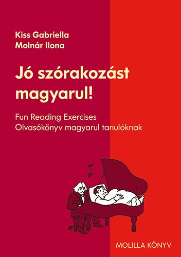 Jó szórakozást magyarul! - Olvasókönyv magyarul tanulóknak - Olvasókönyv magyarul tanulókank - Kiss Gabriella; Molnár Ilona