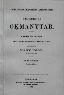 Anjoukori okmánytár I. Codex Diplomaticus Hungaricus Andegavensis - Nagy Imre