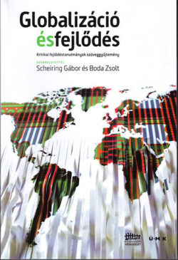Globalizáció és fejlődés - Scheiring Gábor; Boda Zsolt (szerk.)