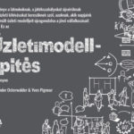 Üzletimodell-építés - Alexander Osterwalder; Yves Pigneur