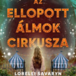Az ellopott álmok cirkusza - Lorelei Savaryn