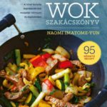 A nagy wok szakácskönyv - Naomi Imatome-Yun