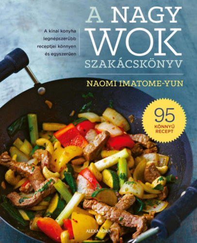 A nagy wok szakácskönyv - Naomi Imatome-Yun