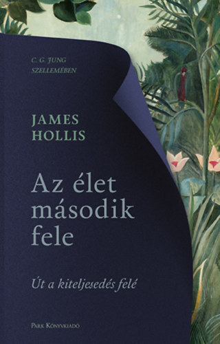 Az élet második fele - Út a kiteljesedés felé - James Hollis