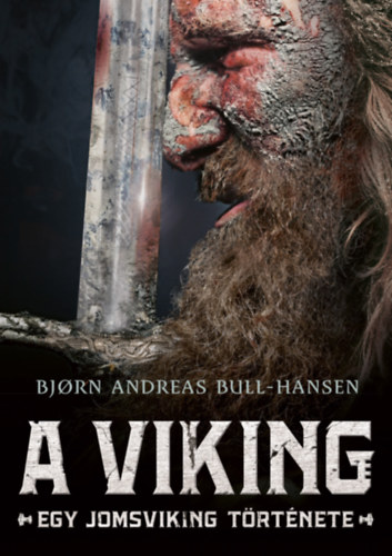 A viking - Egy jomsviking története - Bjorn Andreas Bull-Hansen