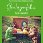 Gombszemfalva - Falu születik - Gombos-Horváth Gabriella