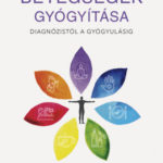 Daganatos betegségek gyógyítása - Diagnózistól a gyógyulásig - Dr. Csomai Zita