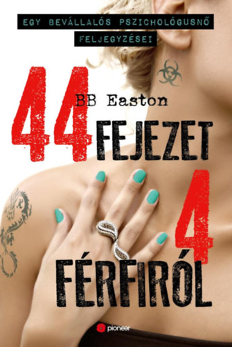 44 fejezet 4 férfiról - Egy bevállalós pszichológusnő feljegyzései - B.B. Easton