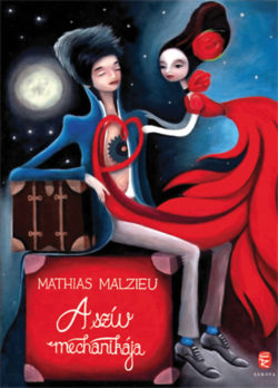 A szív mechanikája - Mathias Malzieu