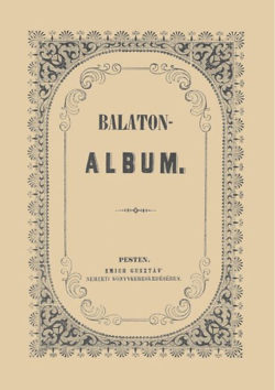 Balaton albuma 1848 - Füred és a Balaton vidéke - Szerelmey Miklós