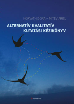 Alternatív kvalitatív kutatási kézikönyv - Horváth Dóra; Mitev Ariel