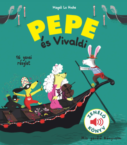 Pepe és Vivaldi - Zenélő könyv - Magali Le Huche