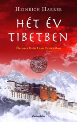 Hét év Tibetben - Életem a Dalai Láma palotájában - Heinrich Harrer