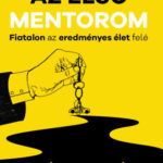 Az első mentorom - Fiatalon az eredményes élet felé - Szabó Kristóf