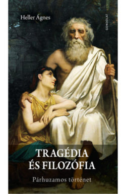 Tragédia és filozófia - Párhuzamos történet - Heller Ágnes
