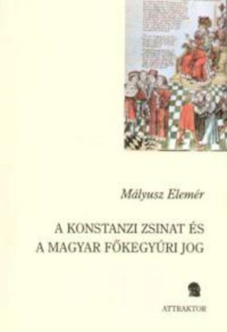A konstanzi zsinat és a magyar főkegyúri jog - Mályusz Elemér