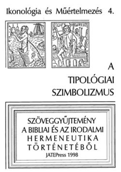 A tipológiai szimbolizmus - Szövegyűjtemény a bibliai és a irodalmi hermeneutika történetéből - Fabiny Tibor