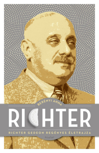 Richter - Richter Gedeon regényes életrajza - Berényi Anna