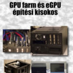 GPU farm és eGPU építési kisokos - Fehér Krisztián