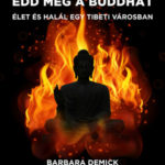 Edd meg a Buddhát - Élet és halál egy tibeti városban - Barbara Demick