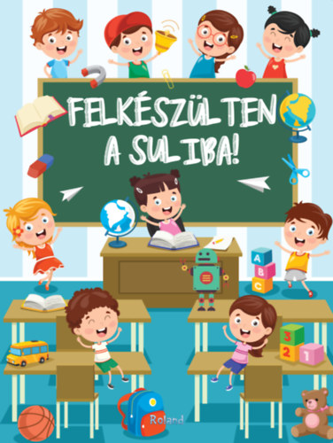 Felkészülten a suliba! - Részképesség-fejlesztő feladatok 5-7 éves gyerekeknek - Izmindi Katalin