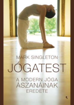 Jógatest - A modern jóga ászanáinak eredete - Singleton