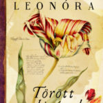 Törött tulipánok - Mörk Leonóra