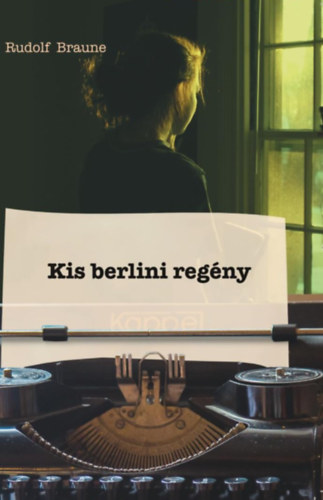 Kis berlini regény - Rudolf Braune