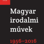 Magyar irodalmi művek 1956-2016 -