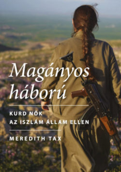 Magányos háború - Kurd nők az Iszlám Állam ellen - Meredith Tax