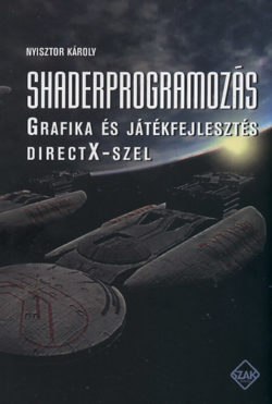 Shaderprogramozás - Grafika és játékfejlesztés DirectX-szel - Nyisztor Károly