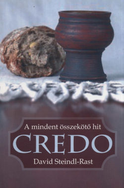 Credo - A mindent összekötő hit - David Steindl-Rast