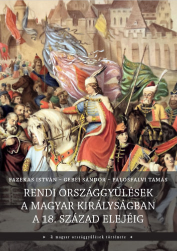 Rendi országgyűlések a Magyar Királyságban a 18. század elejéig - Fazekas István