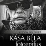 Kása Béla fotográfus - Jávorszky Béla Szilárd