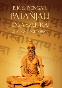 Patanjali Jóga szútrái új megvilágításban - B. K. S. Iyengar