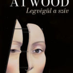 Legvégül a szív - Margaret Atwood