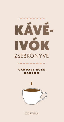 Kávéivók zsebkönyve - Candace Rose Rardon
