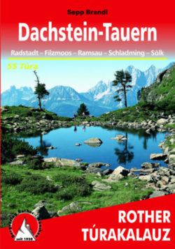Dachstein-Tauern Rother túrakalauz - Radstadt - Filzmoos - Ramsau - Schladming