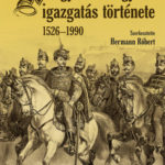A magyar hadügyi igazgatás története 1526-1990 - Hermann Róbert (Szerk.)